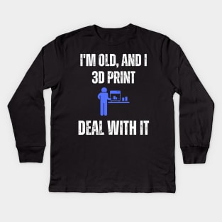 I'm Old and I 3D Print, Deal With It Kids Long Sleeve T-Shirt